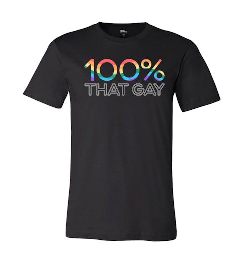 100% THAT GAY UNISEX TEE